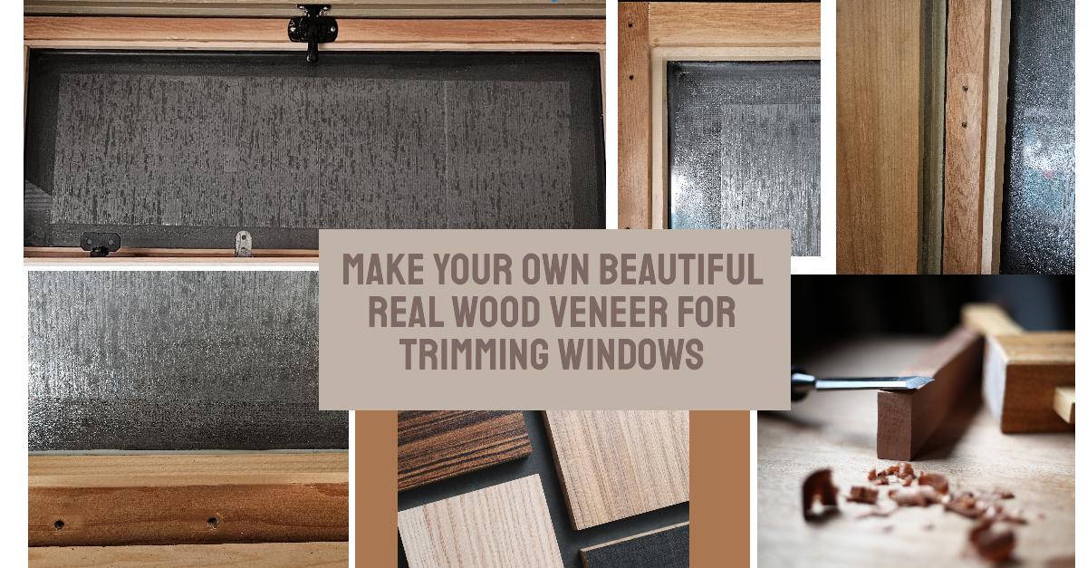 Make your own beautiful real wood veneer for trimming windows