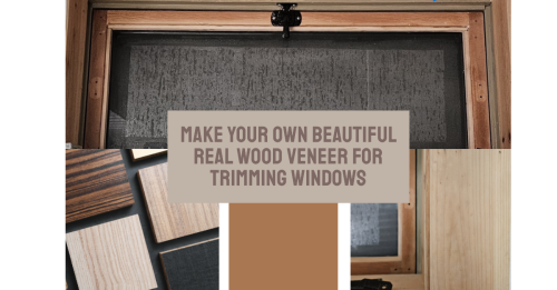 Make your own beautiful real wood veneer for trimming windows